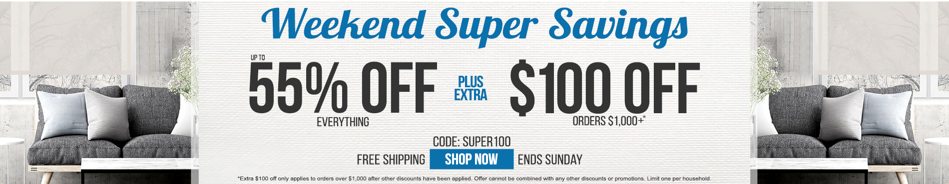 Up to 55% off everything plus extra $100 off orders $1,000+