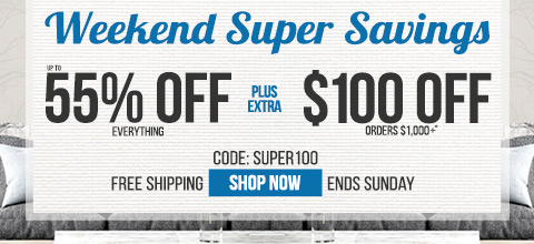 Up to 55% off everything plus extra $100 off orders $1,000+