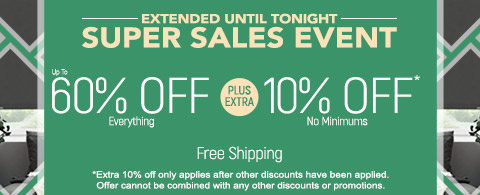 Up to 60% off plus extra 10% off everything no minimums